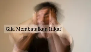 gila membatalkan itikaf